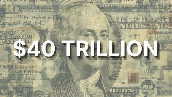 $40 Trillion and Counting