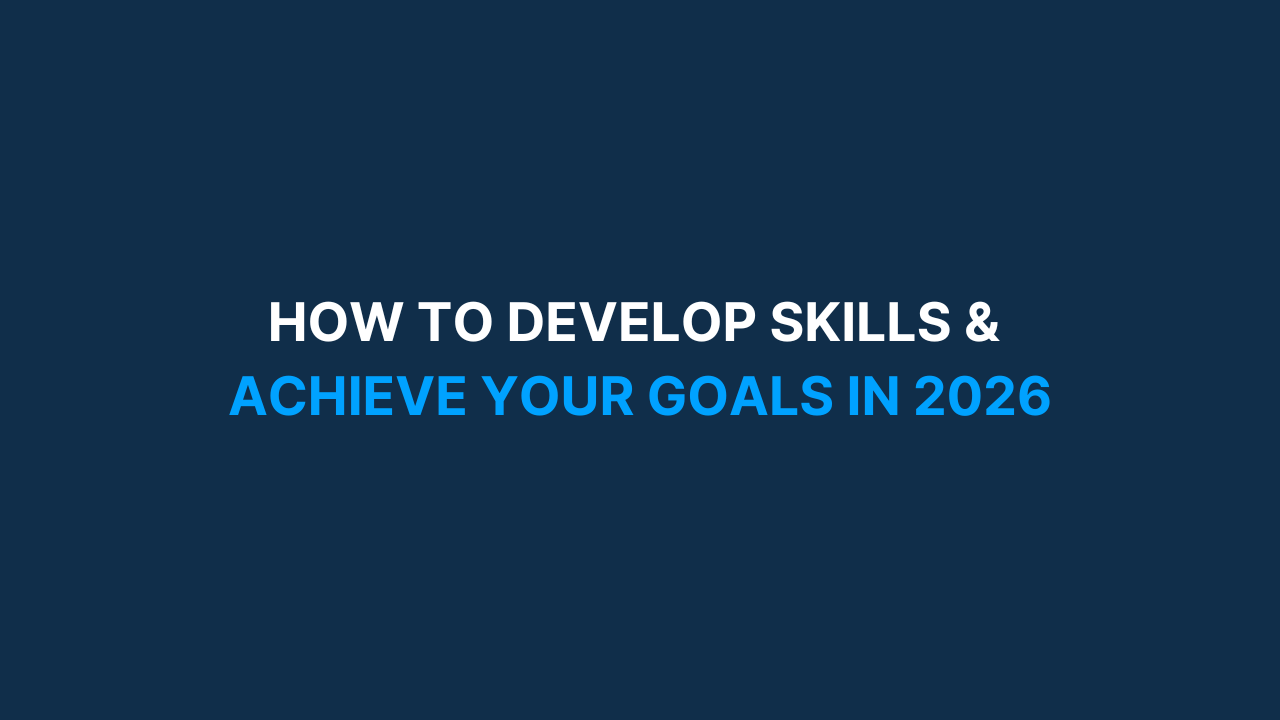 How to develop skills & achieve your goals in 2026