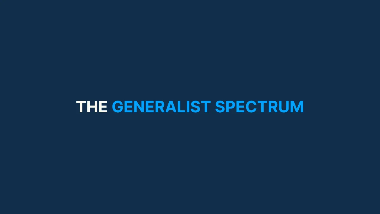 The Generalist Spectrum [#79]
