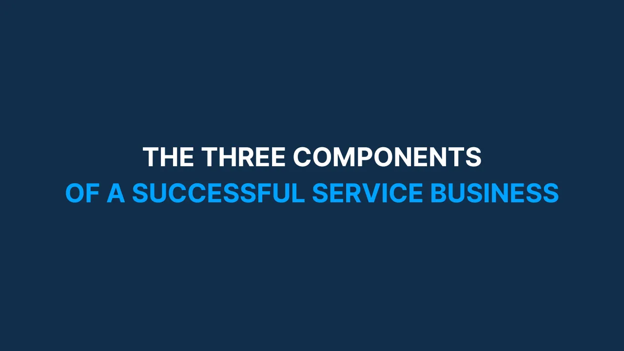The Three Components of a Successful Service Business