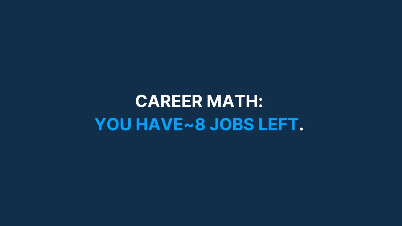 Career math: you have ~8 jobs left