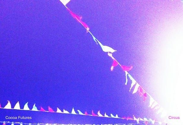 MUSIC REVIEW: Cocoa Future – Circus