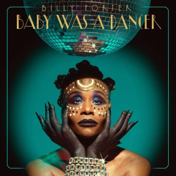 “I want this song to set folks free.” Billy Porter releases new single, ‘Baby Was A Dancer’