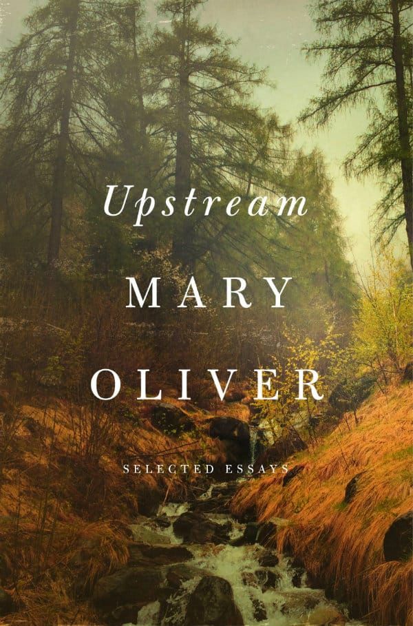 BOOK REVIEW: Upstream: Mary Oliver