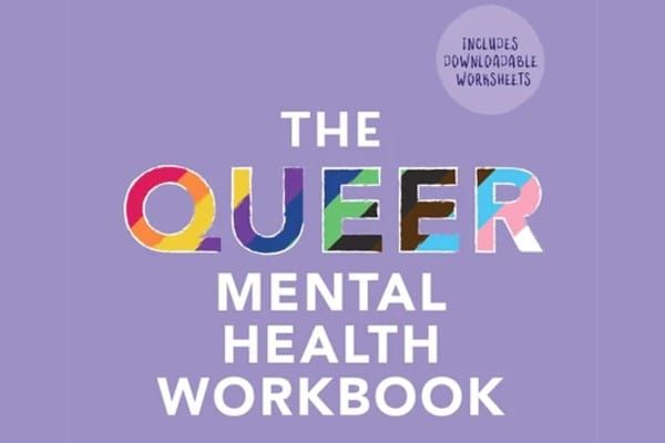 BOOK REVIEW: The Queer Mental Health Workbook by Brendan J Dunlop