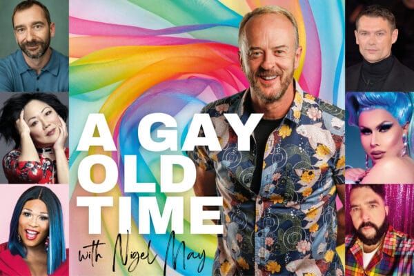 Nigel May to launch new podcast, A Gay Old Time – a celebration of beautiful queer communities
