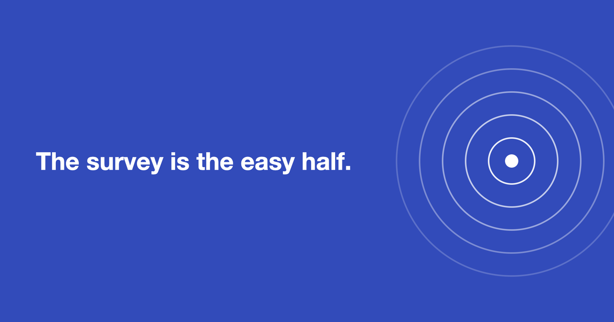 A white dot with fading rings spreading out from it on a blue background, next to the words The survey is the easy half.