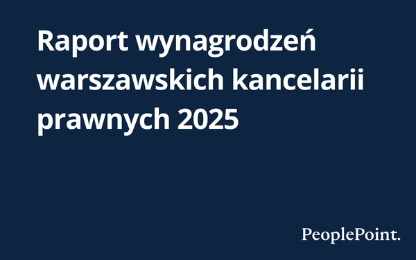 Raport wynagrodzeń warszawskich kancelarii prawnych 2025 (PeoplePoint.)