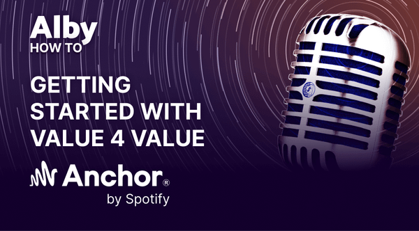 Getting Started with Value4Value using Anchor and Alby