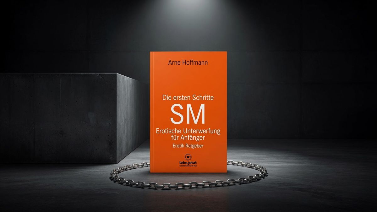 Die ersten Schritte SM – Unterwerfung für Anfänger von Arne Hoffmann: Einstieg in Hingabe oder zu oberflächlich?
