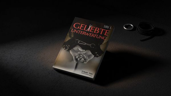 Gelebte Unterwerfung von Siri S: Ein autobiografischer BDSM-Roman über Hingabe, Zweifel und Selbstannahme
