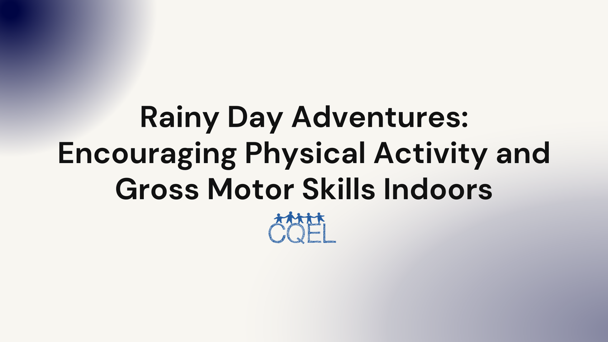 Rainy Day Adventures: Encouraging Physical Activity and Gross Motor Skills Indoors