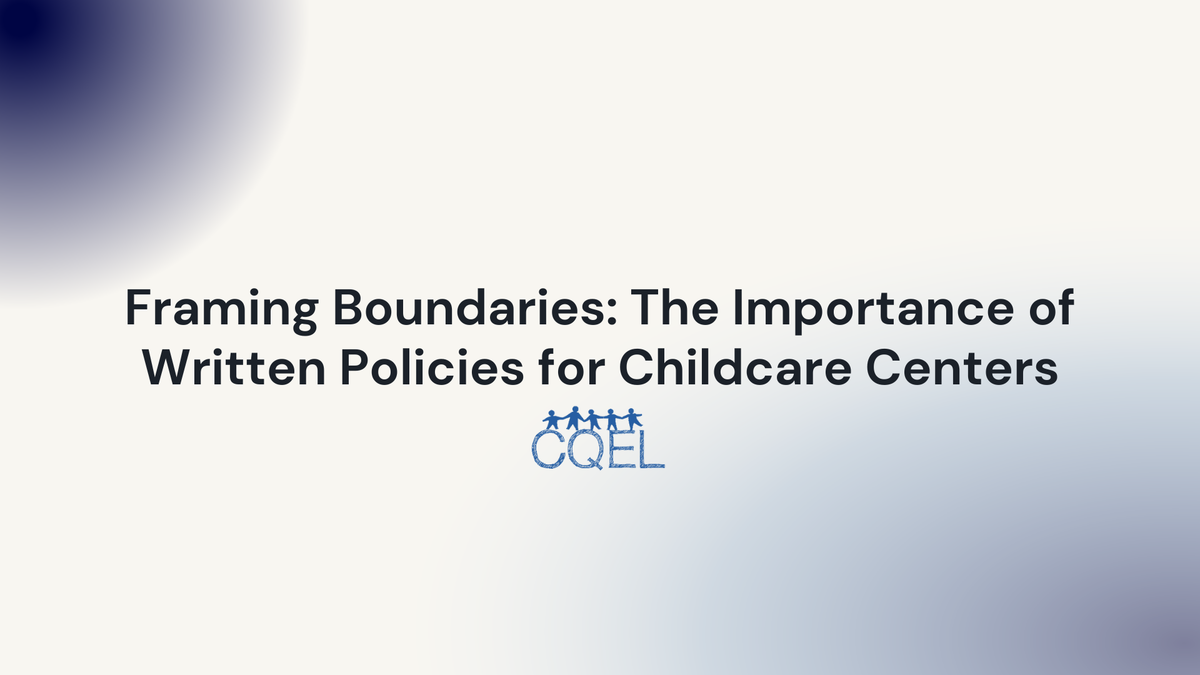 Framing Boundaries: The Importance of Written Policies for Childcare Centers