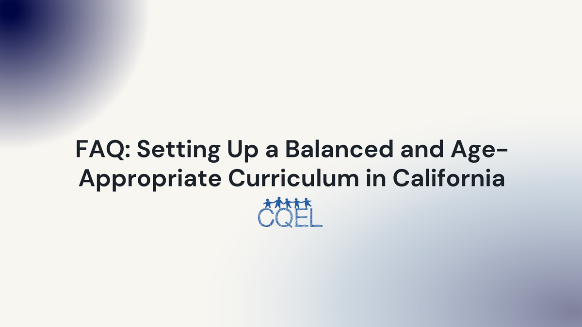 FAQ: Setting Up a Balanced and Age-Appropriate Curriculum in California