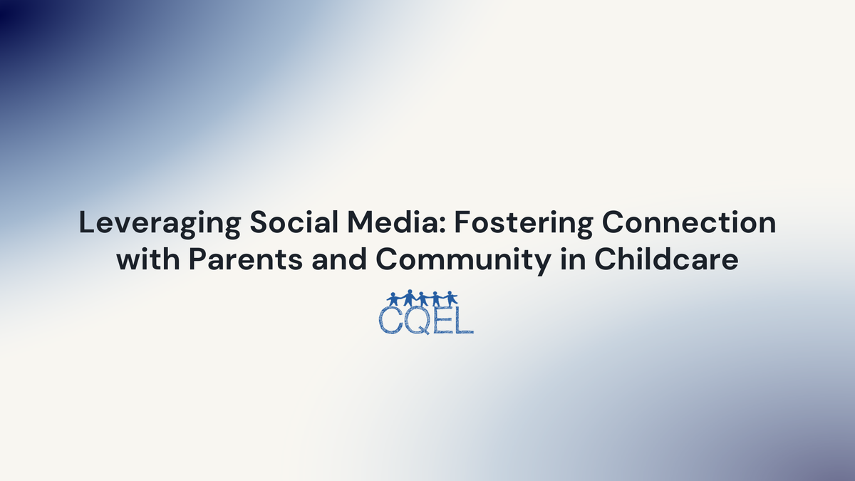 Leveraging Social Media: Fostering Connection with Parents and Community in Childcare