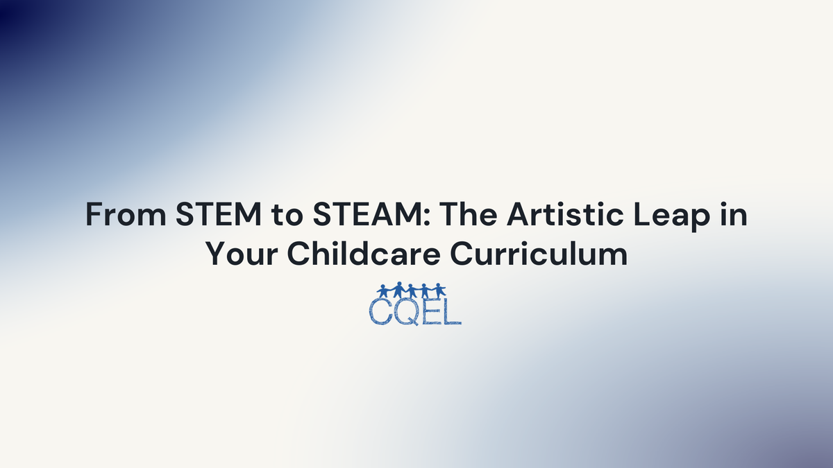 From STEM to STEAM: The Artistic Leap in Your Childcare Curriculum