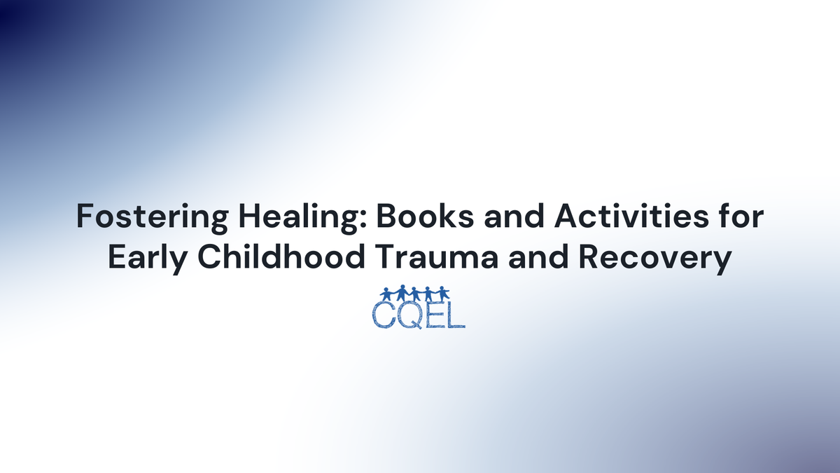 Fostering Healing: Books and Activities for Early Childhood Trauma and Recovery