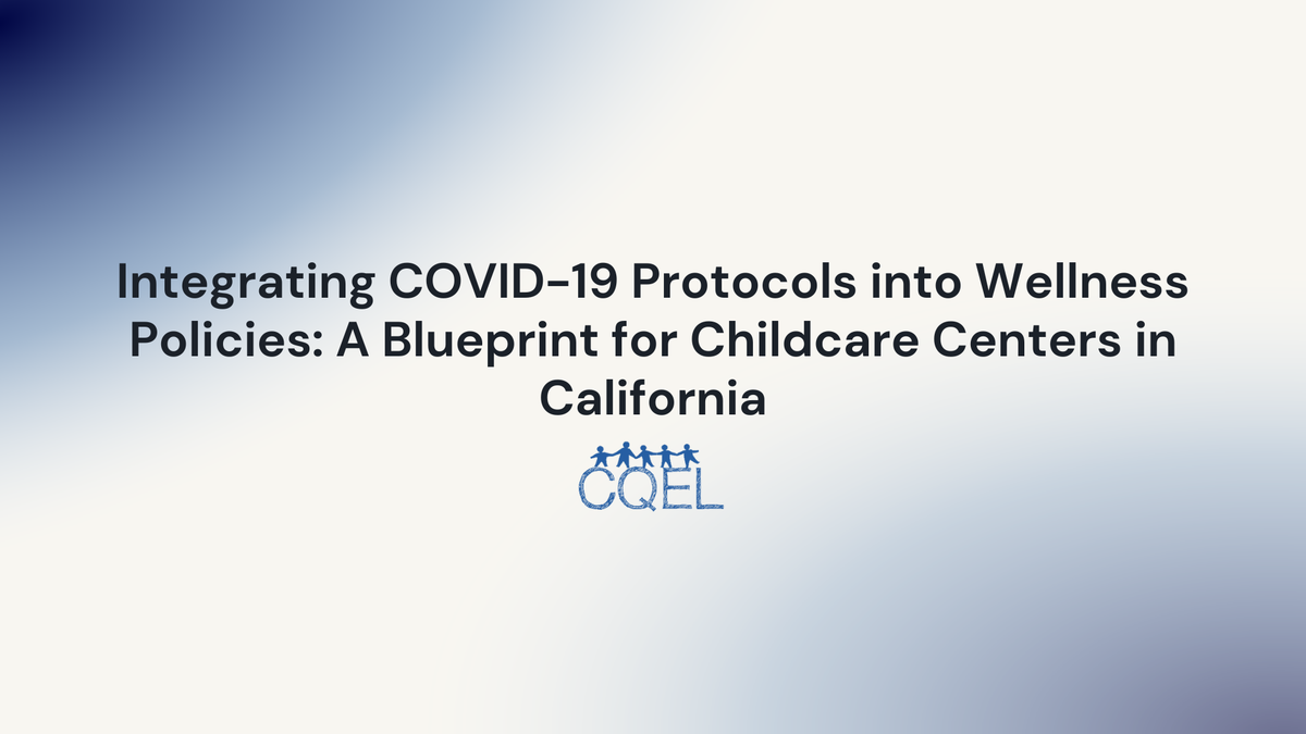 Integrating COVID-19 Protocols into Wellness Policies: A Blueprint for Childcare Centers in California