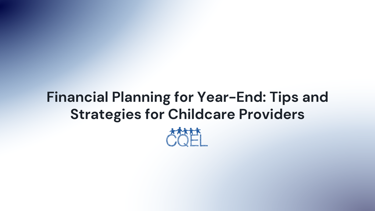 Financial Planning for Year-End: Tips and Strategies for Childcare Providers