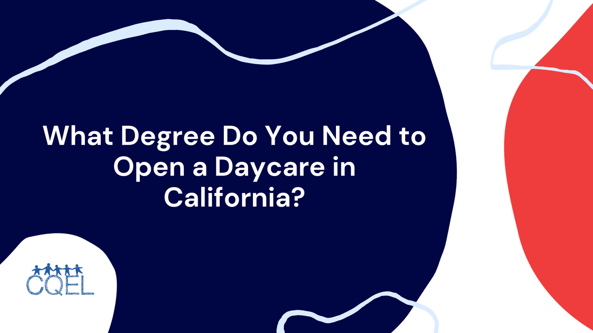 What Degree Do You Need to Open a Daycare in California?