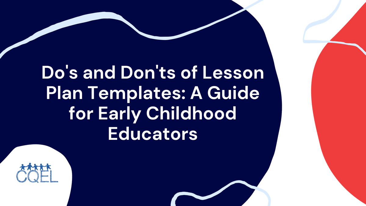 Do's and Don'ts of Lesson Plan Templates: A Guide for Early Childhood Educators