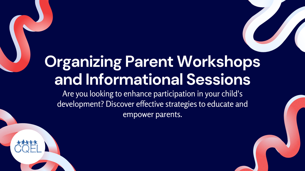 Organizing Parent Workshops and Informational Sessions