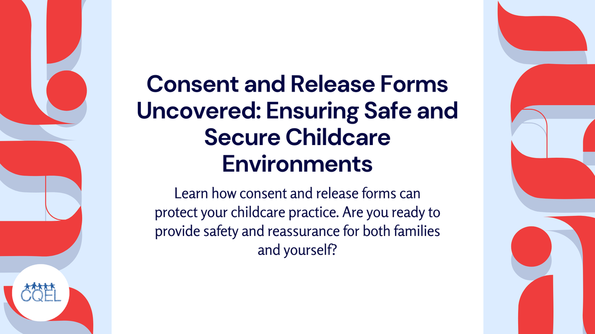 Consent and Release Forms Uncovered: Ensuring Safe and Secure Childcare Environments