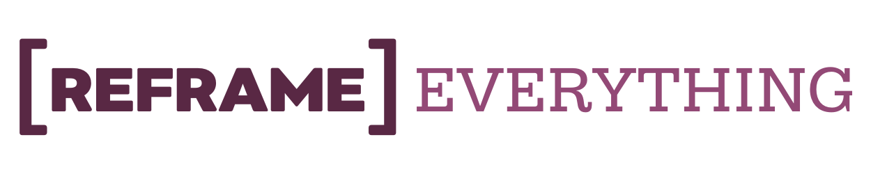 Reframe Everything with Karen Wilson