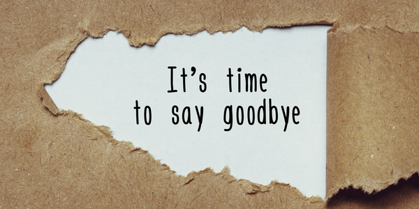 White background with black text: It's time to say goodbye under ripped cardboard paper that reveals the text.