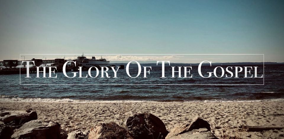 The Glory Of The Gospel