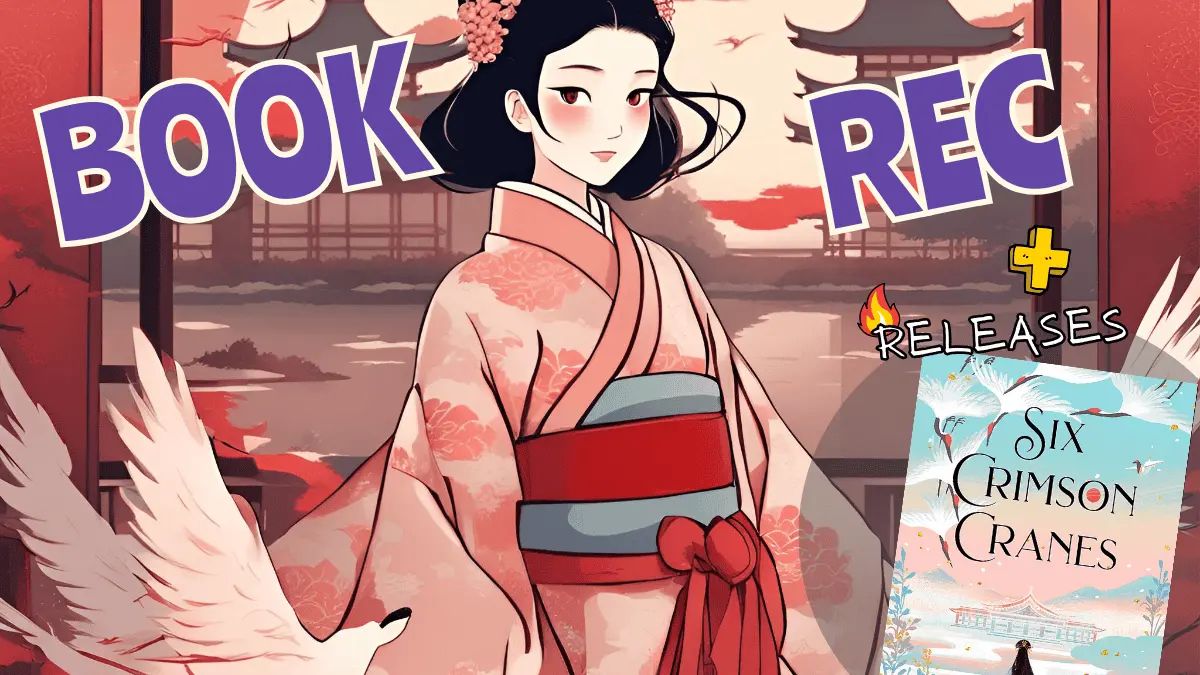 📚Book Rec: Six Crimson Cranes + 🔥Hot Fan-Rom Anticipated Releases