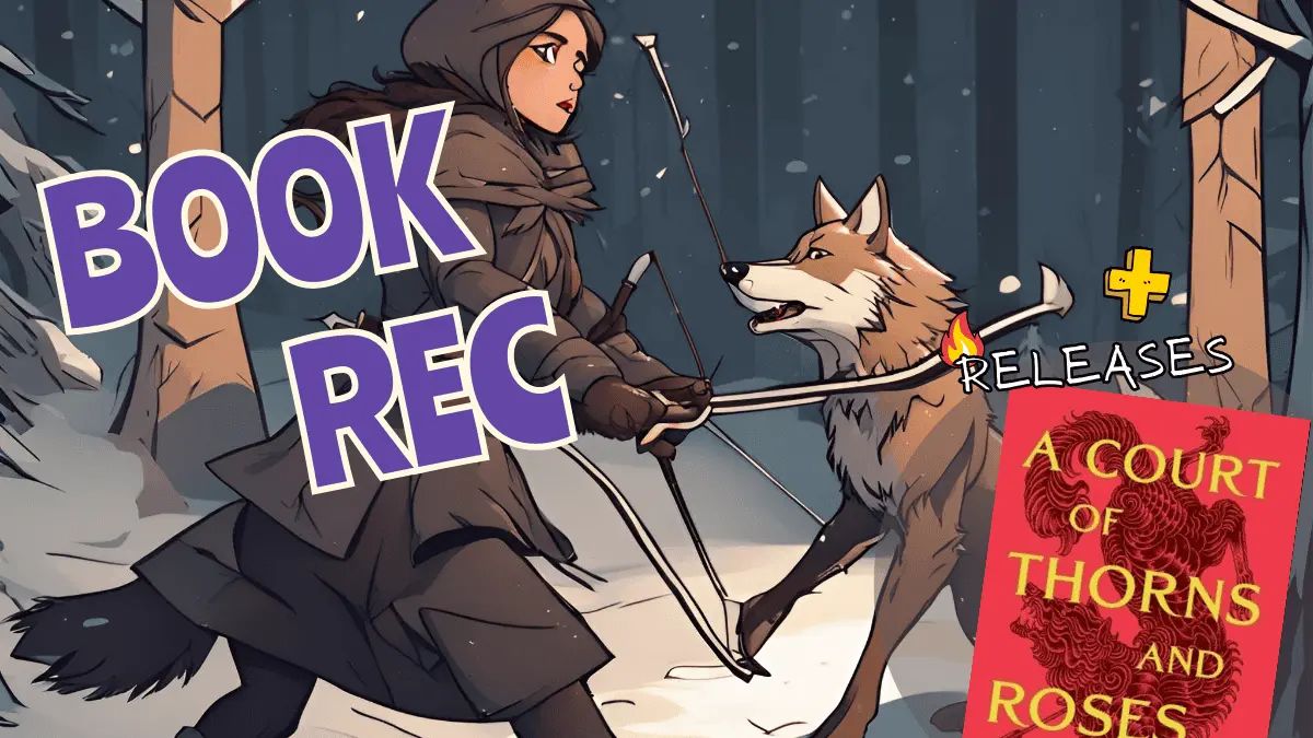 📚Book Rec: ACOTAR + 🔥Hot Fan-Rom and Rom Releases