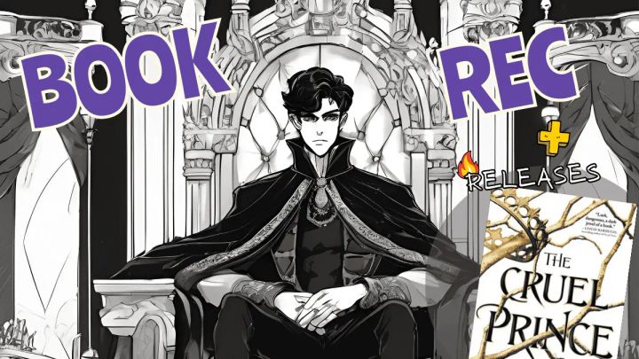 📚Book Rec: The Cruel Prince + 🔥New Romances