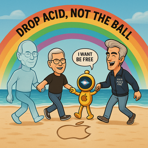 With WWDC 2025 Almost Upon Us, Maybe Management Should Drop Acid, Not Drop The Ball.