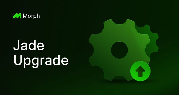 Jade Upgrade: MorphTx, MPT Migration, and Stronger Ethereum Equivalence