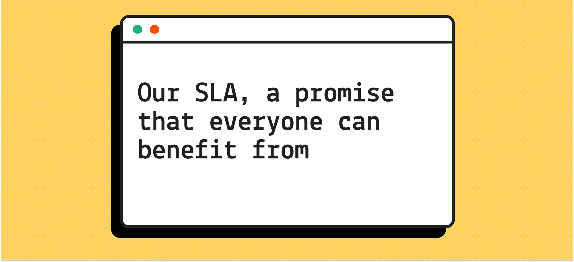 Our SLA, a promise that everyone can benefit from