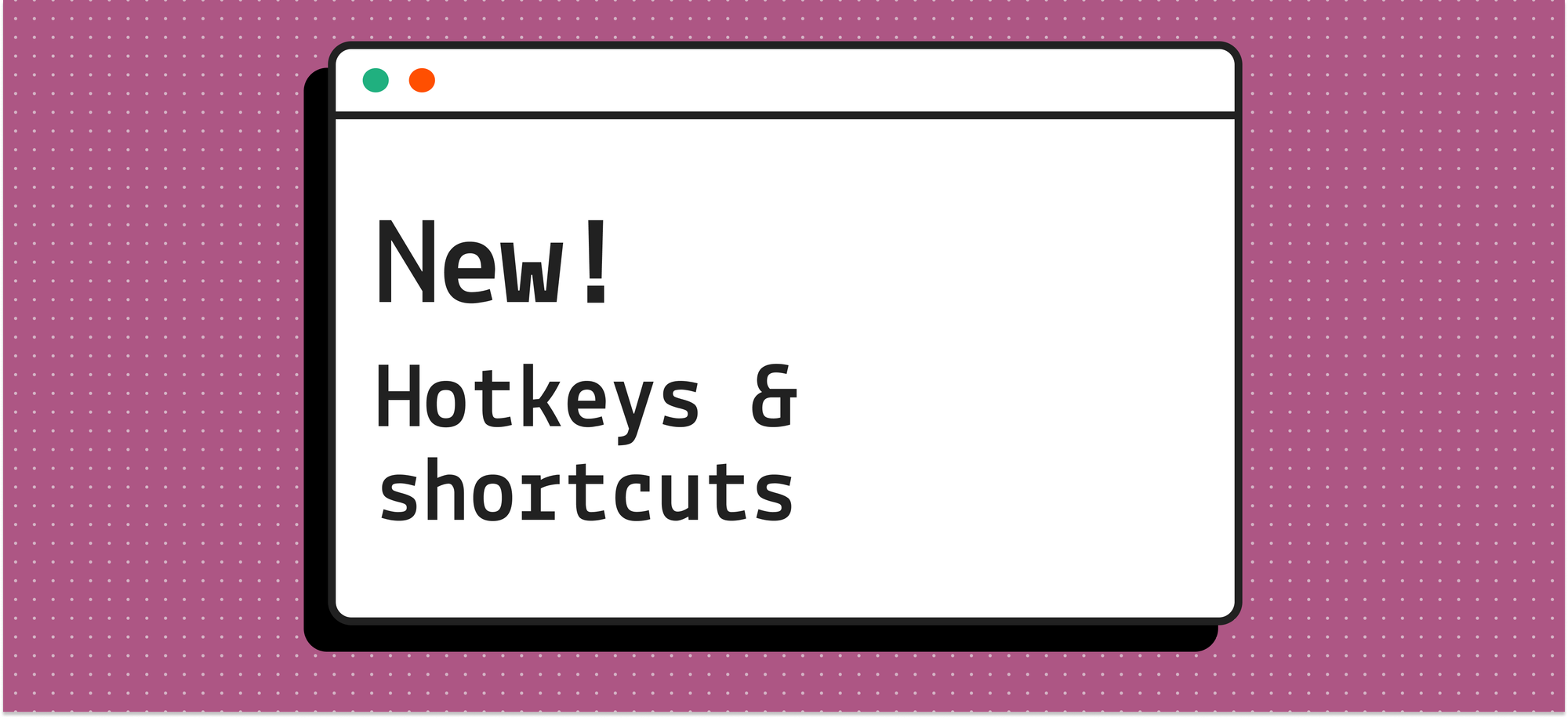 New! Hotkeys & shortcuts