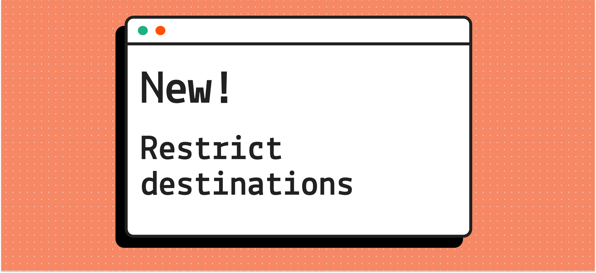 New! Restrict destinations