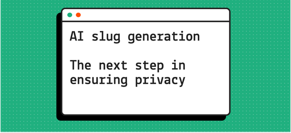 AI slug generation: the next step in ensuring privacy