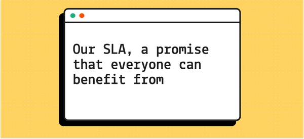 Our SLA, a promise that everyone can benefit from