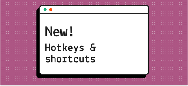 New! Hotkeys & shortcuts