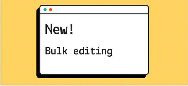 New! Bulk editing