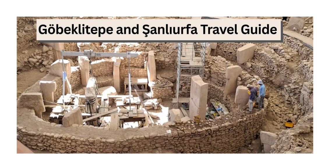 Göbeklitepe and Şanlıurfa Travel Guide