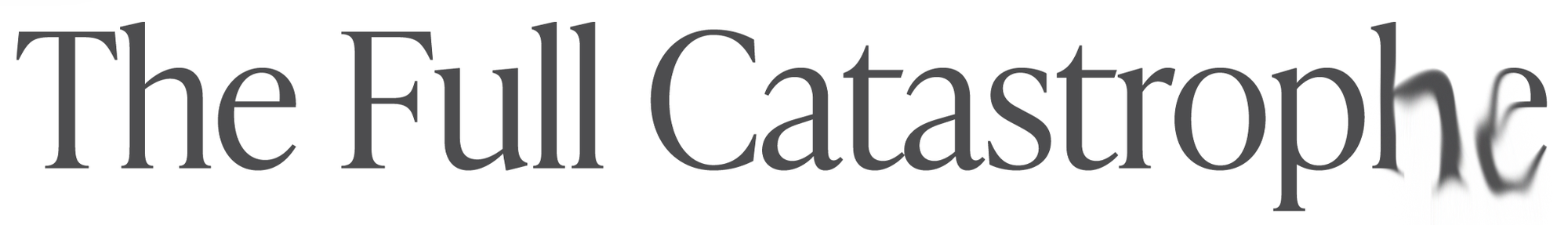 The Full Catastrophe