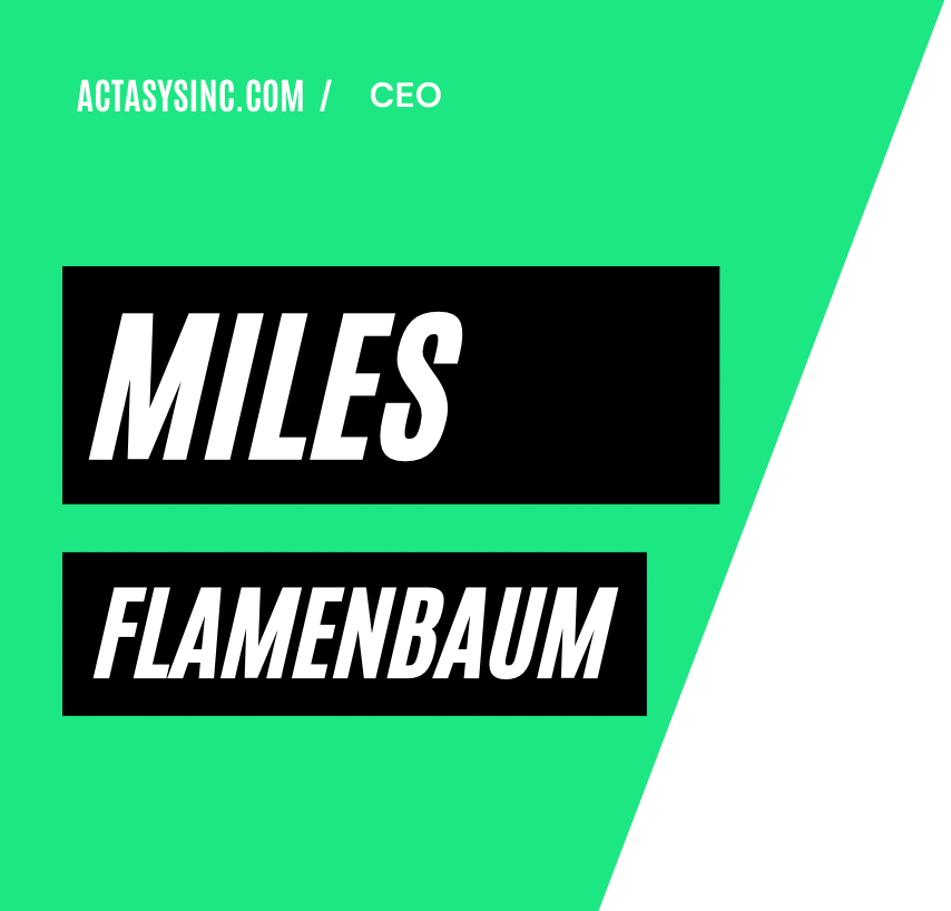 Actasysinc.com Exclusive Interview with CEO Miles Flamenbaum