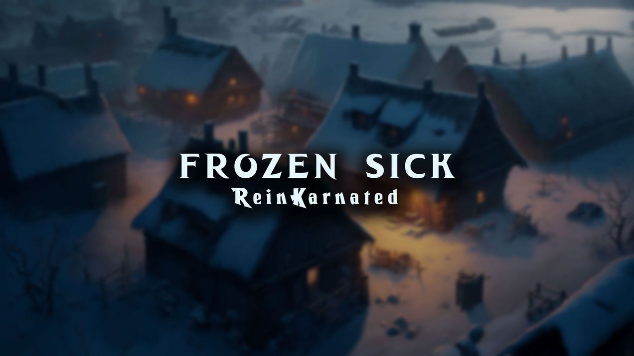 Frozen Sick - ReinKarnated