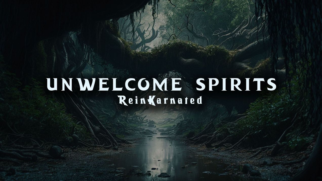 Unwelcome Spirits - ReinKarnated