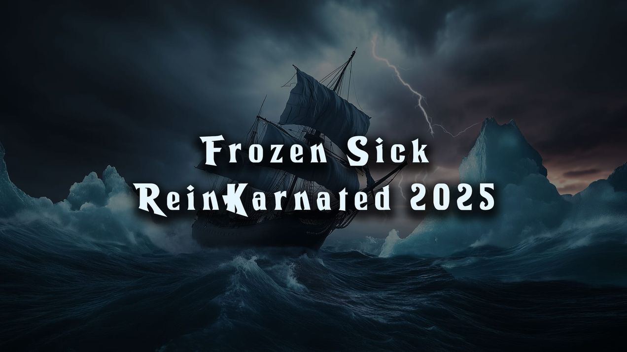 Frozen Sick - 2025 ReinKarnated