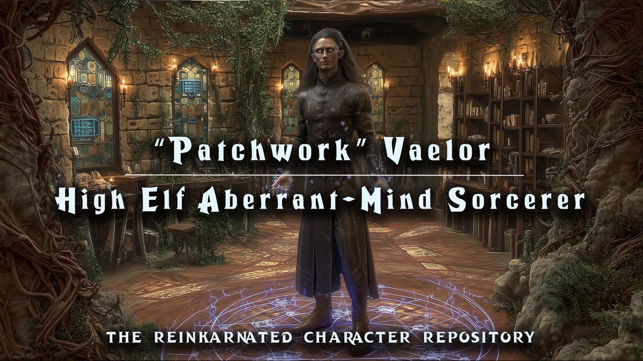 “Patchwork” Vaelor – High Elf Aberrant-Mind Sorcerer