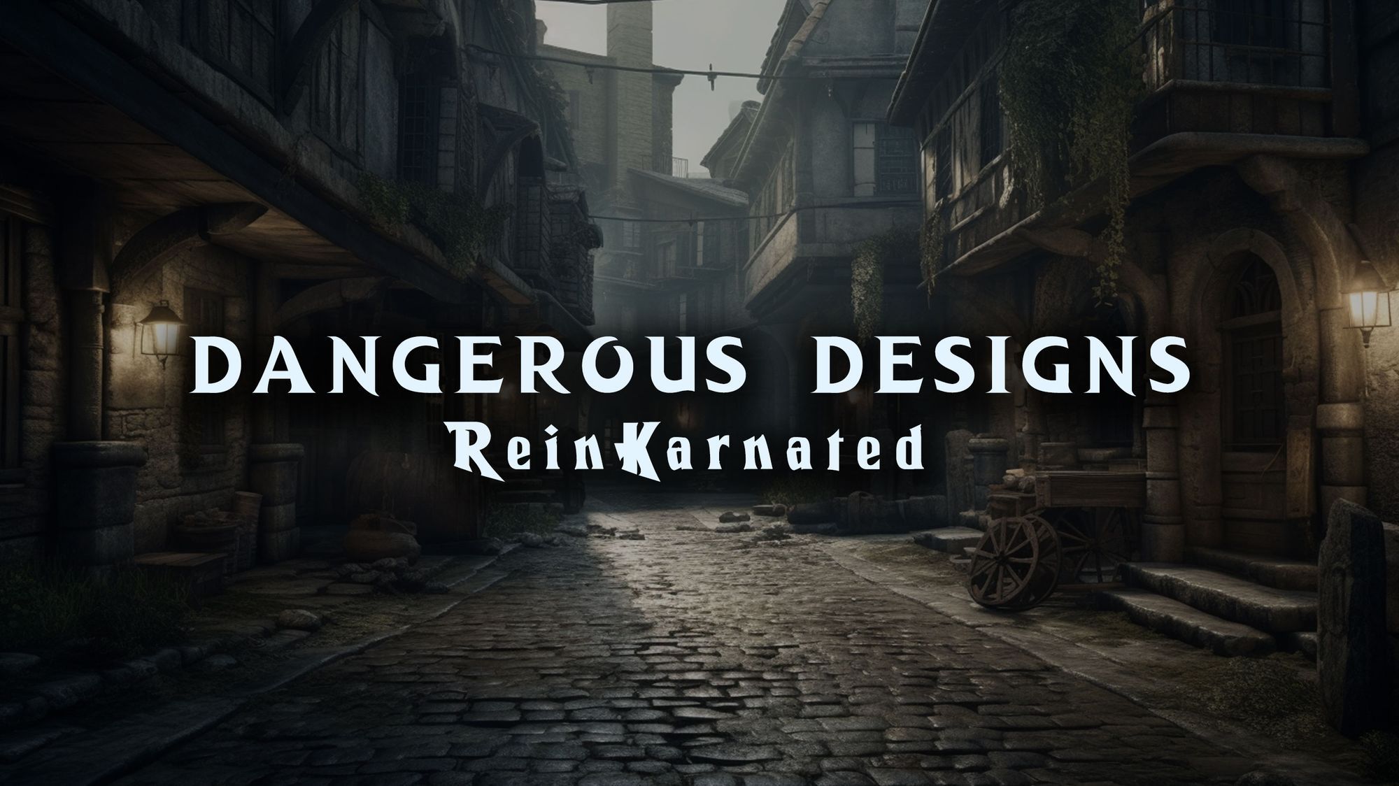Dangerous Designs - ReinKarnated